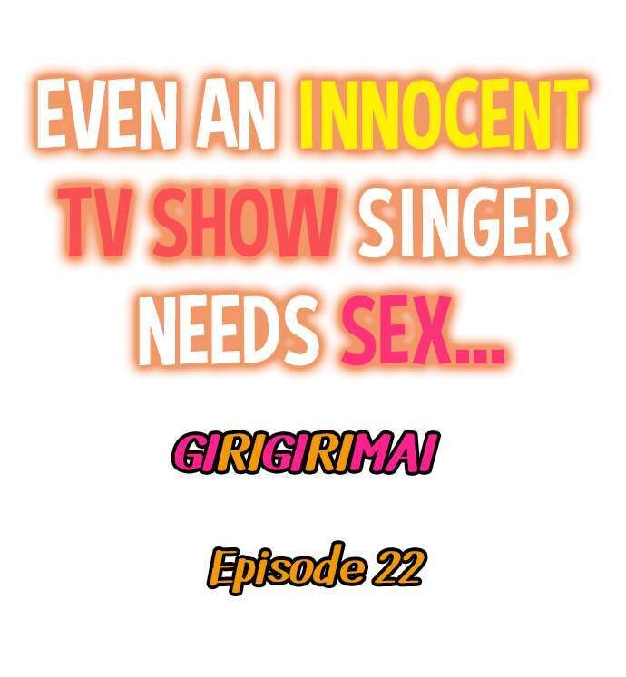 Even an Innocent TV Show Singer Needs Sex… - Chapter 22 [photo 1] - MangaPorn
