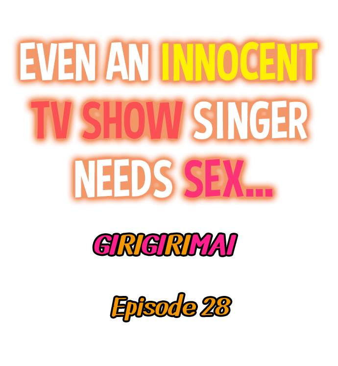 Even an Innocent TV Show Singer Needs Sex… - Chapter 28 [photo 1] - MangaPorn