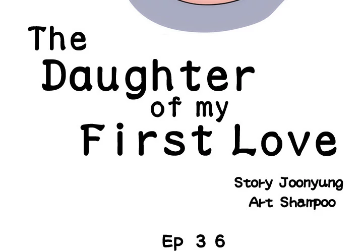 The Daughter of My First Love - Chapter 36 [photo 3] - MangaPorn