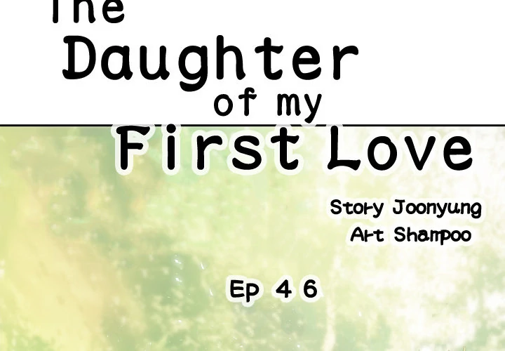 The Daughter of My First Love - Chapter 46 [photo 2] - MangaPorn