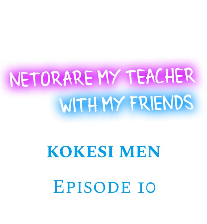 Netorare My Teacher With My Friends - Chapter 10 [photo 1] - MangaPorn