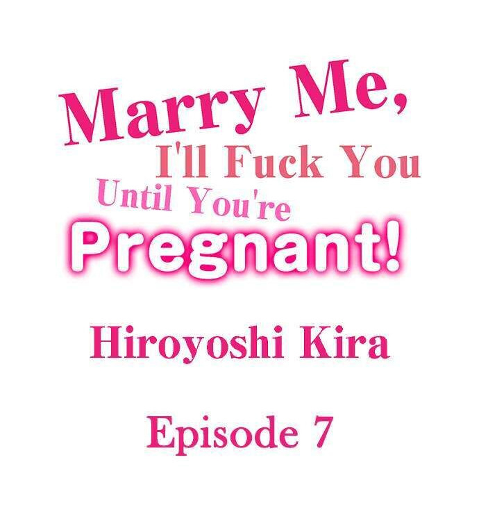 Marry Me, I’ll Fuck You Until You’re Pregnant! - Chapter 7 [photo 1] - MangaPorn