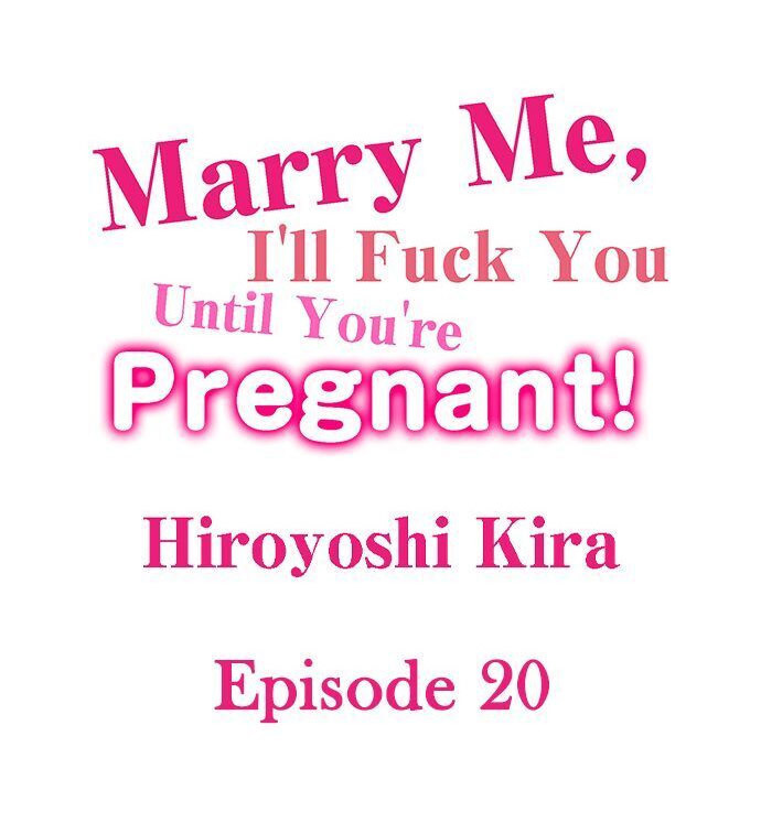 Marry Me, I’ll Fuck You Until You’re Pregnant! - Chapter 20 [photo 1] - MangaPorn