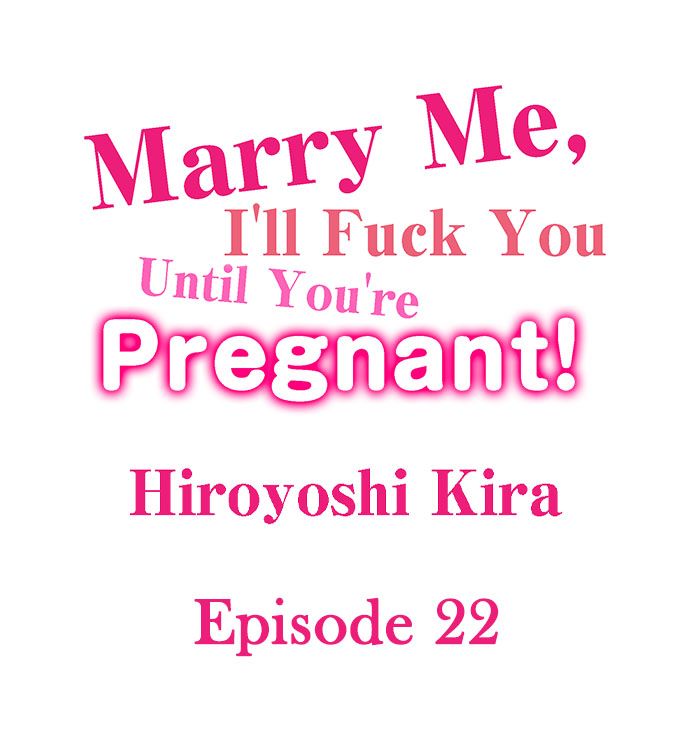 Marry Me, I’ll Fuck You Until You’re Pregnant! - Chapter 22 [photo 1] - MangaPorn