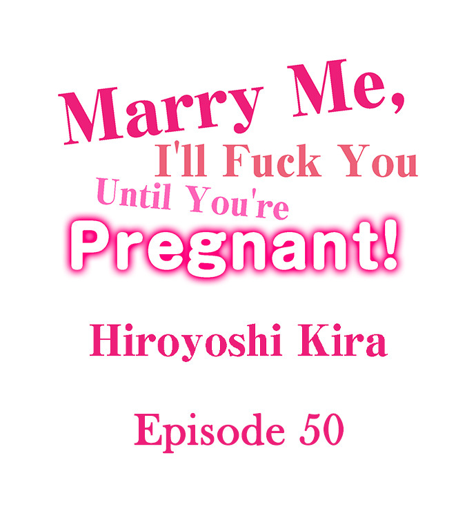 Marry Me, I’ll Fuck You Until You’re Pregnant! - Chapter 50 [photo 1] - MangaPorn