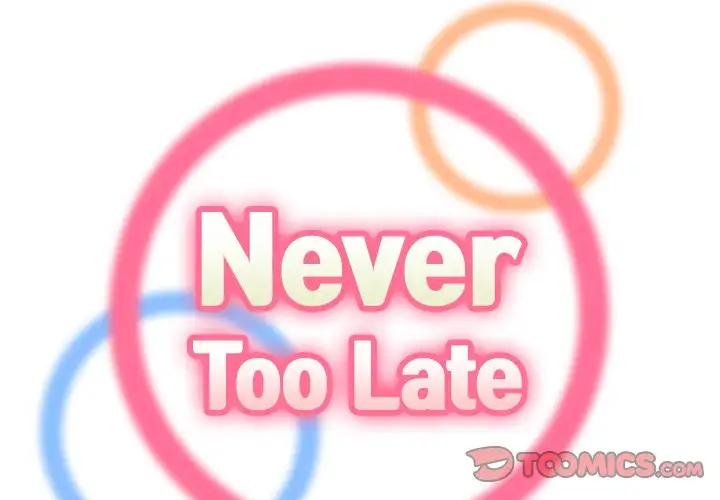 Never Too Late - Chapter 22 [photo 2] - MangaPorn
