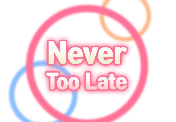 Never Too Late - Chapter 47 [photo 2] - MangaPorn