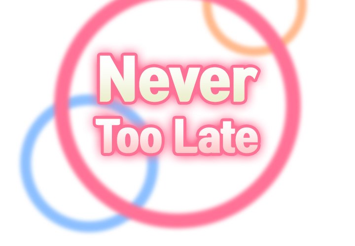 Never Too Late - Chapter 52 [photo 2] - MangaPorn