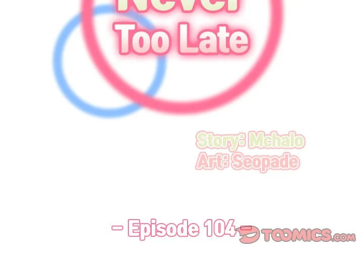 Never Too Late - Chapter 104 [photo 2] - MangaPorn