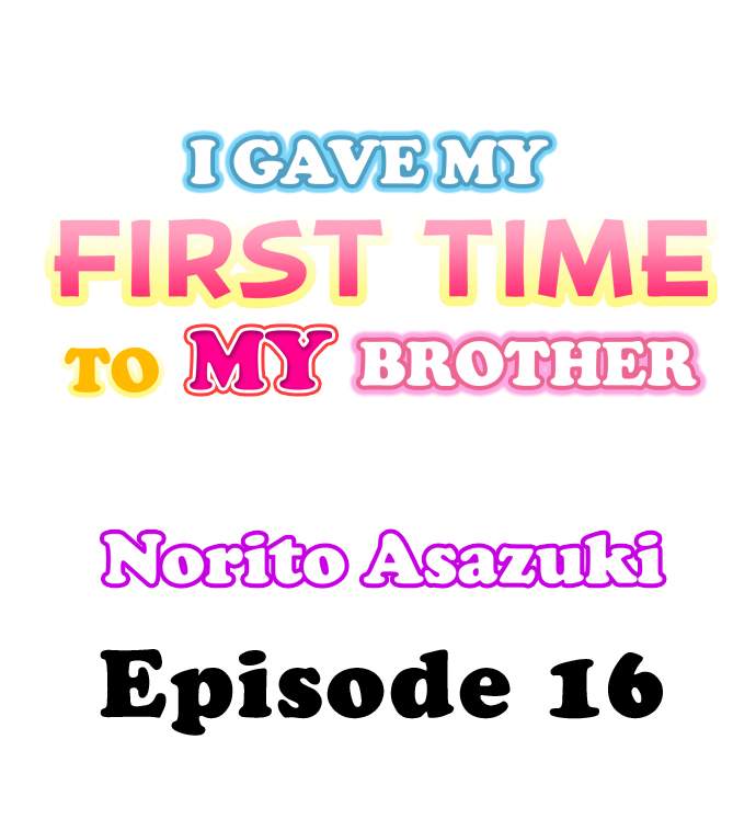 I Gave My First Time to My Brother - Chapter 16 [photo 1] - MangaPorn