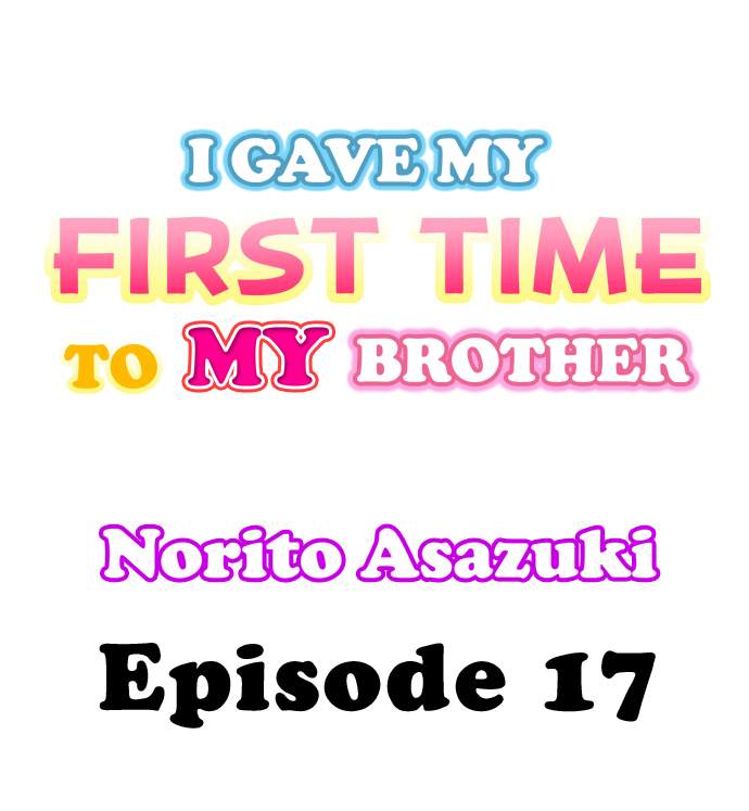 I Gave My First Time to My Brother - Chapter 17 [photo 1] - MangaPorn