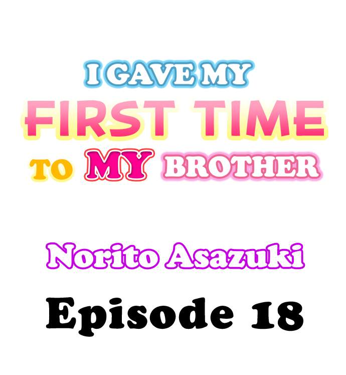I Gave My First Time to My Brother - Chapter 18 [photo 1] - MangaPorn
