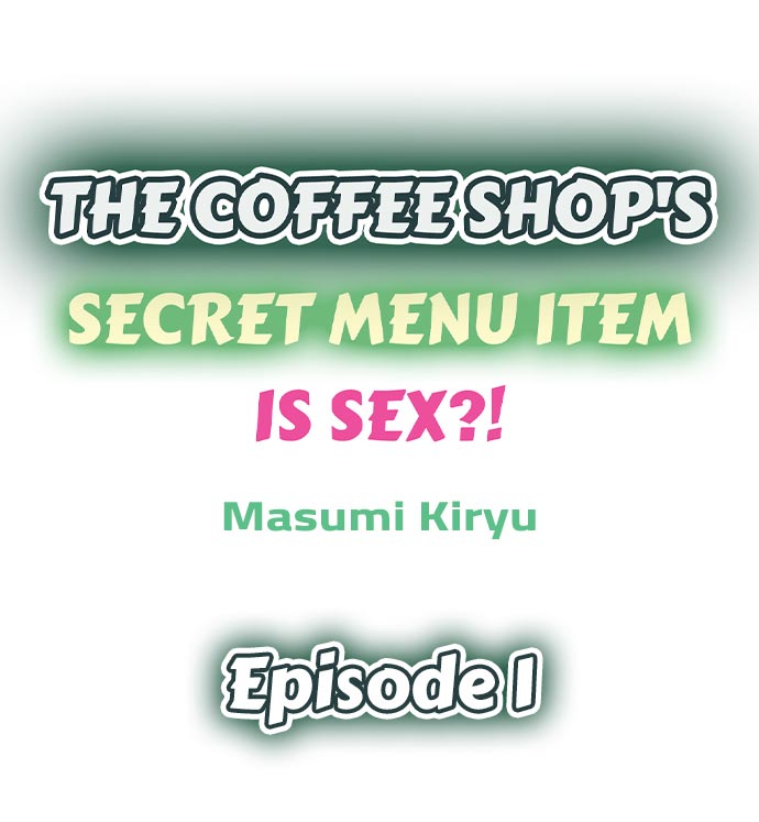 The Coffee Shop’s Secret Menu Item is Sex?! - Chapter 1 [photo 1] - MangaPorn
