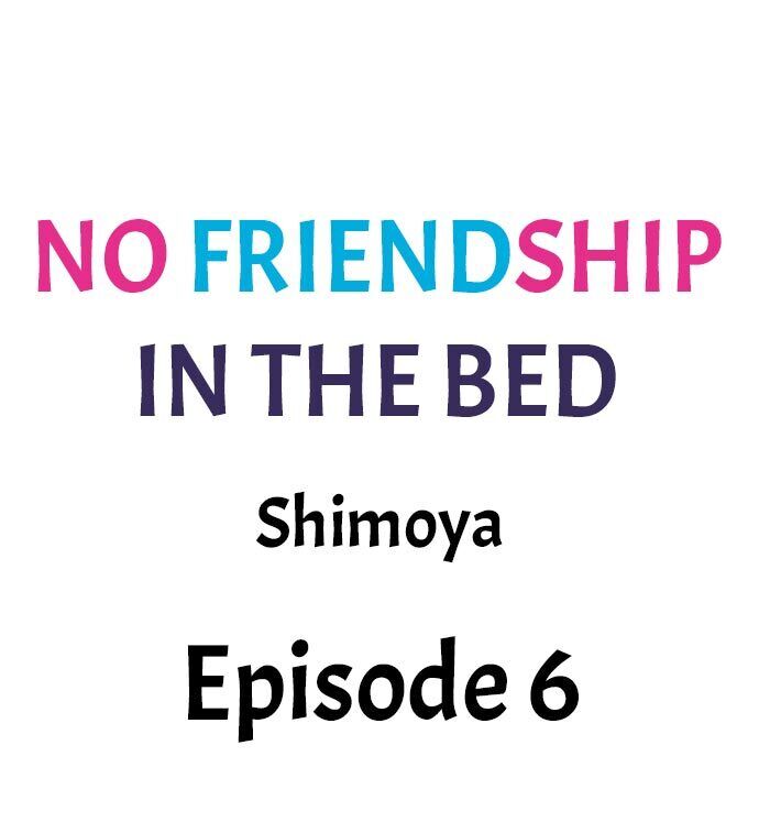 No Friendship in The Bed - Chapter 6 [photo 1] - MangaPorn