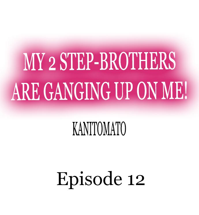 My 2 Step-Brothers are Ganging Up on Me! - Chapter 12 [photo 1] - MangaPorn