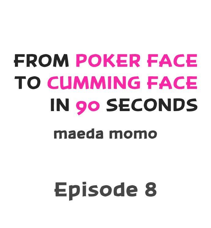 From Poker Face to Cumming Face in 90 Seconds - Chapter 8 [photo 1] - MangaPorn