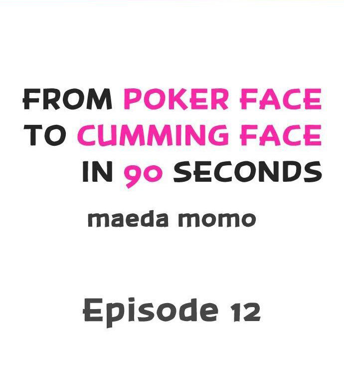 From Poker Face to Cumming Face in 90 Seconds - Chapter 12 [photo 1] - MangaPorn