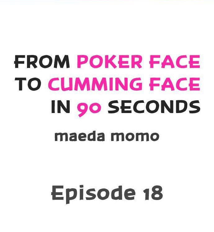 From Poker Face to Cumming Face in 90 Seconds - Chapter 18 [photo 1] - MangaPorn