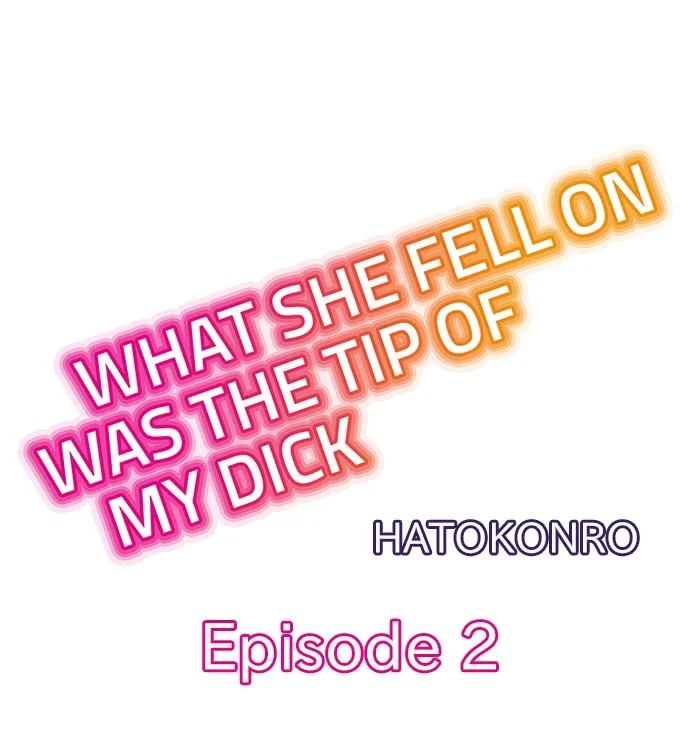What She Fell On Was the Tip of My Dick - Chapter 2 [photo 1] - MangaPorn