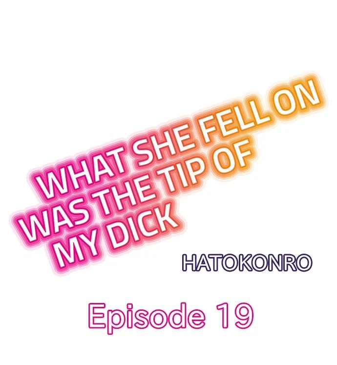 What She Fell On Was the Tip of My Dick - Chapter 19 [photo 1] - MangaPorn