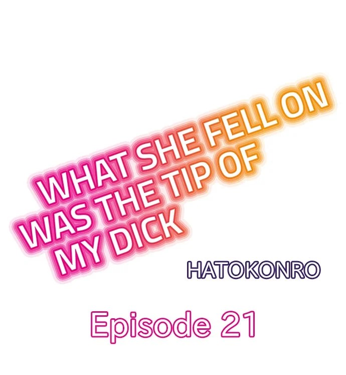 What She Fell On Was the Tip of My Dick - Chapter 21 [photo 1] - MangaPorn