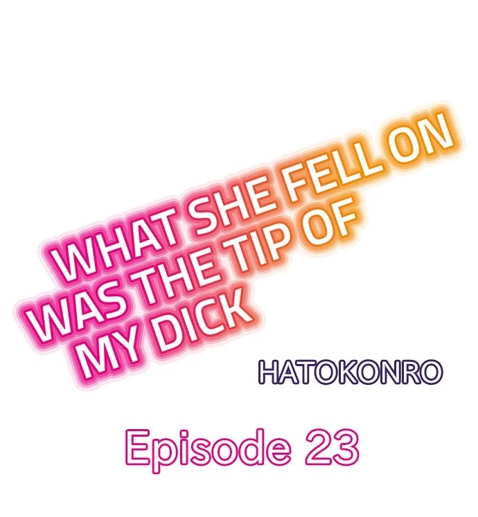 What She Fell On Was the Tip of My Dick - Chapter 23 [photo 1] - MangaPorn