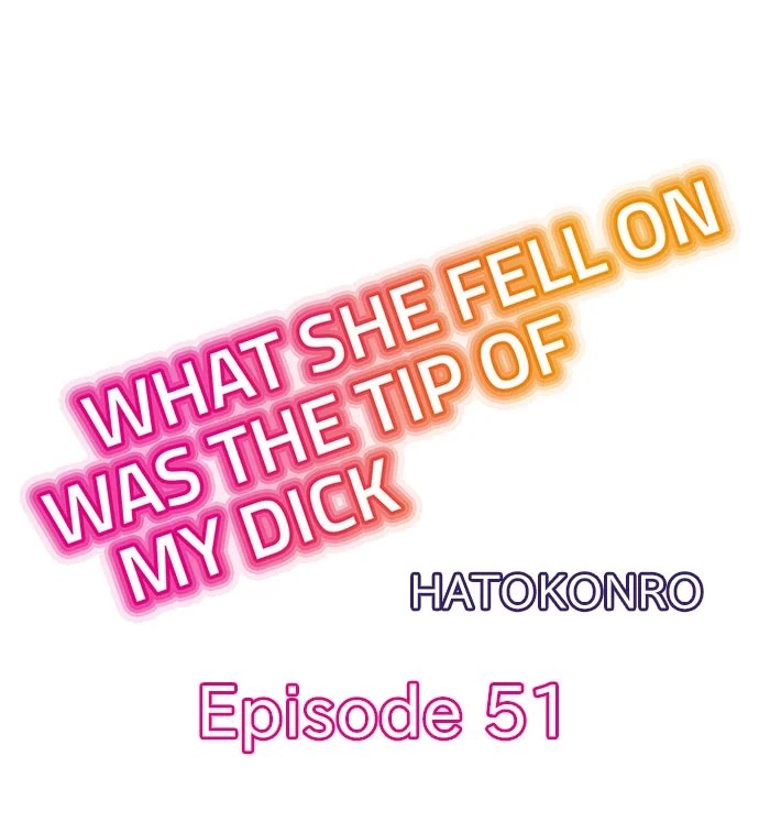 What She Fell On Was the Tip of My Dick - Chapter 51 [photo 1] - MangaPorn