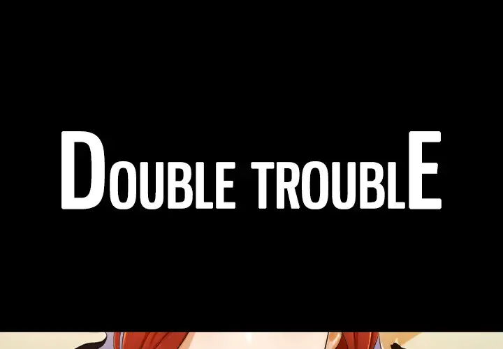 Double Trouble - Chapter 7 [photo 1] - MangaPorn