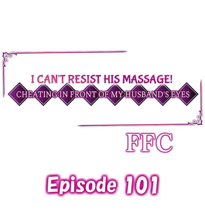 I Can’t Resist His Massage! Cheating in Front of My Husband’s Eyes - Chapter 101 [photo 1] - MangaPorn