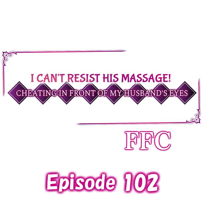 I Can’t Resist His Massage! Cheating in Front of My Husband’s Eyes - Chapter 102 [photo 1] - MangaPorn