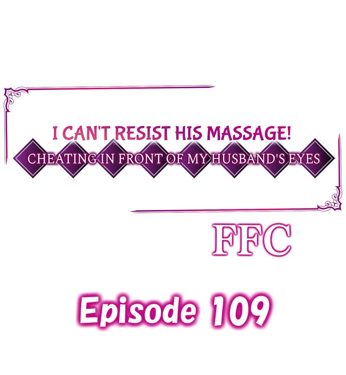 I Can’t Resist His Massage! Cheating in Front of My Husband’s Eyes - Chapter 109 [photo 1] - MangaPorn