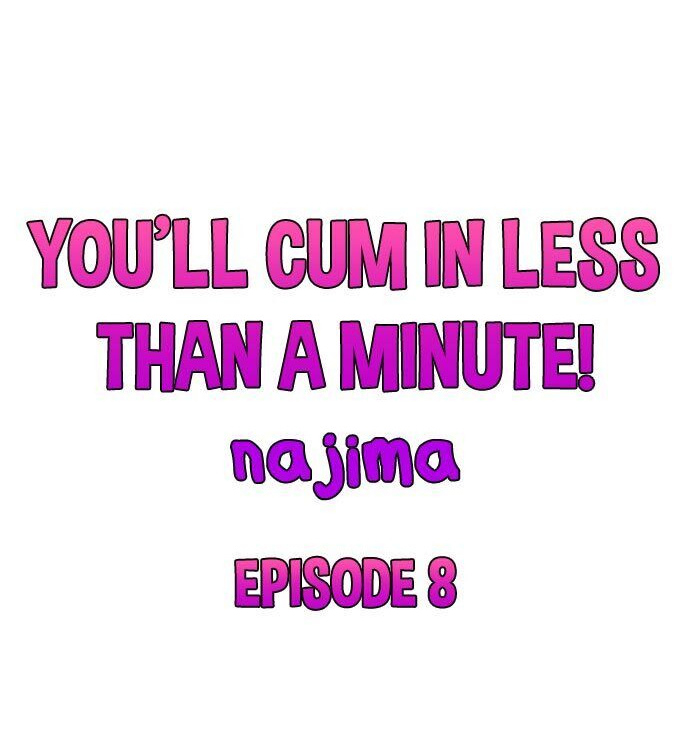 You’ll Cum in Less Than a Minute! - Chapter 8 [photo 1] - MangaPorn