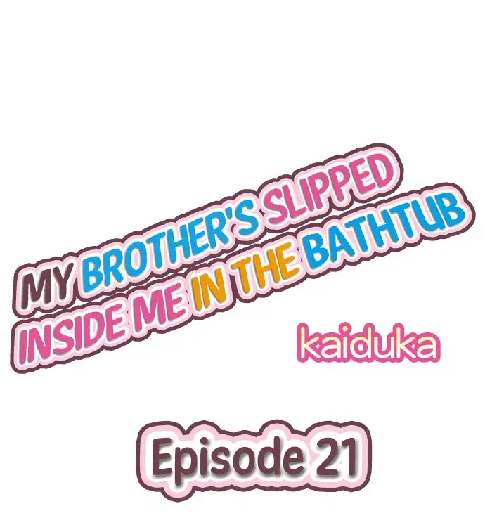 My Brother’s Slipped Inside Me in The Bathtub - Chapter 21 [photo 1] - MangaPorn