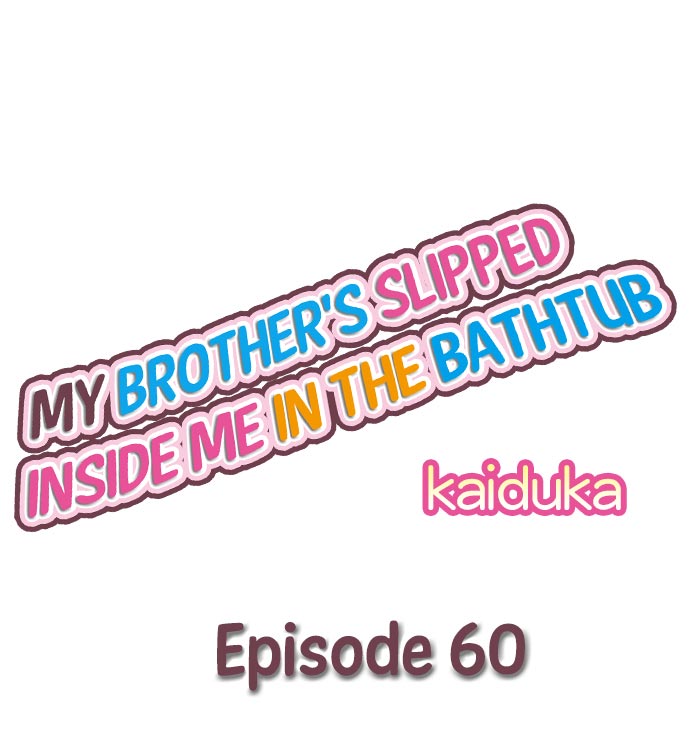 My Brother’s Slipped Inside Me in The Bathtub - Chapter 60 [photo 1] - MangaPorn