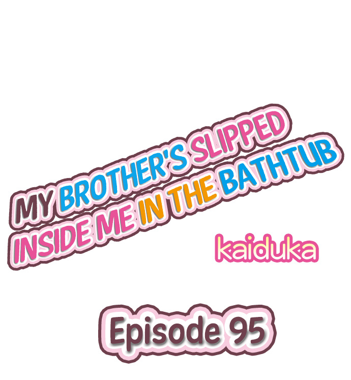 My Brother’s Slipped Inside Me in The Bathtub - Chapter 95 [photo 1] - MangaPorn