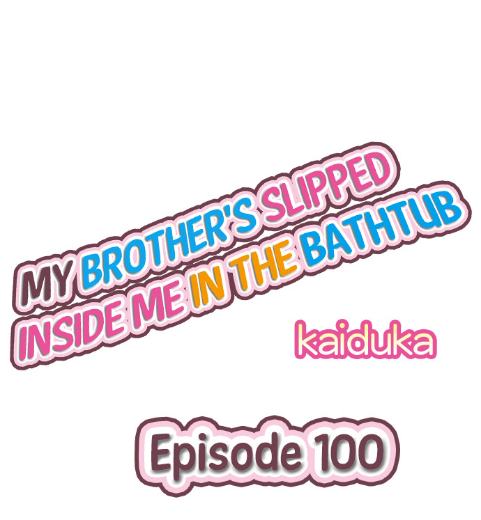My Brother’s Slipped Inside Me in The Bathtub - Chapter 100 [photo 1] - MangaPorn