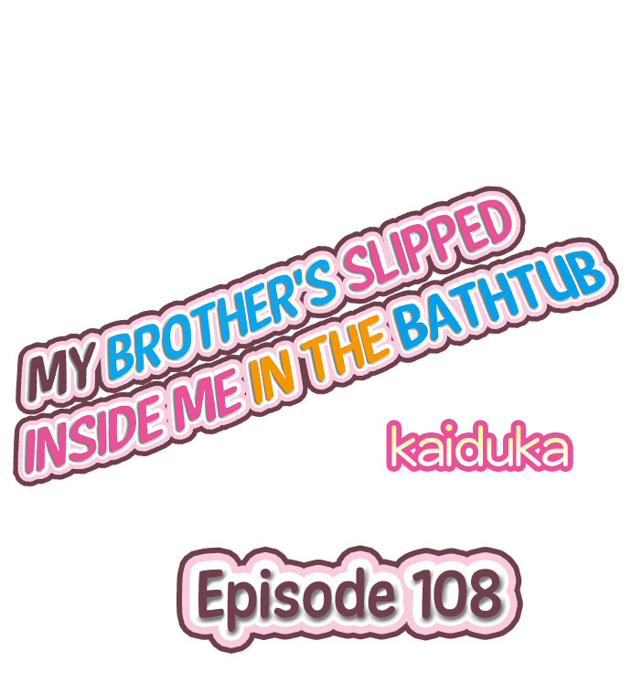 My Brother’s Slipped Inside Me in The Bathtub - Chapter 108 [photo 1] - MangaPorn
