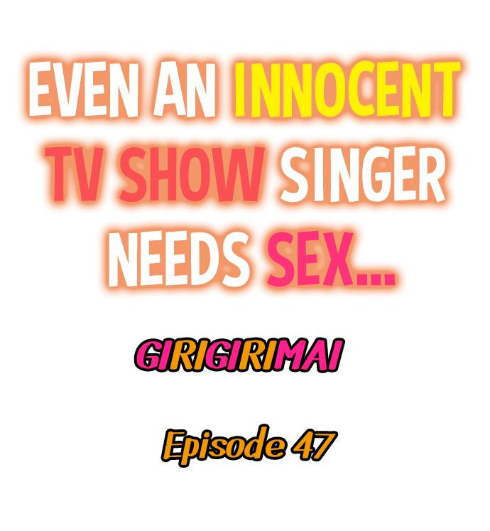 Even an Innocent TV Show Singer Needs Sex… - Chapter 47 [photo 1] - MangaPorn