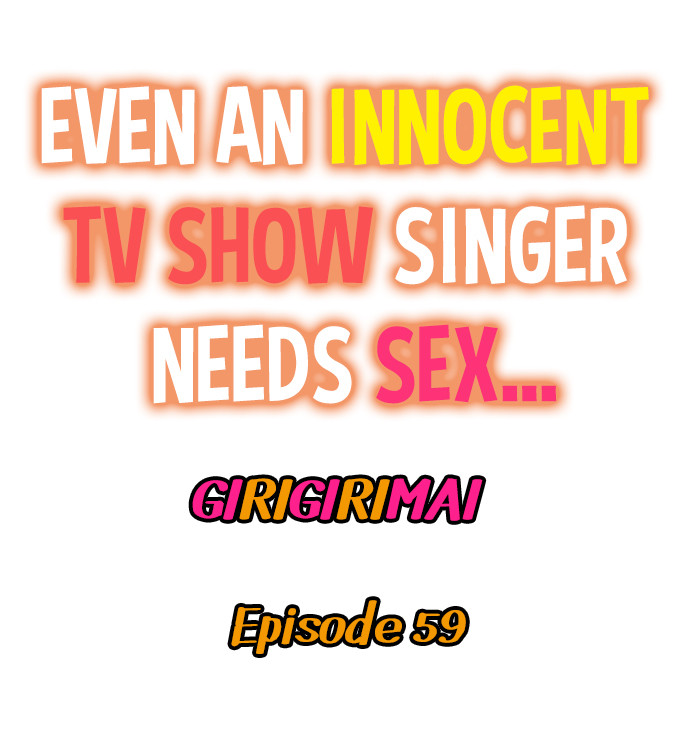 Even an Innocent TV Show Singer Needs Sex… - Chapter 59 [photo 1] - MangaPorn