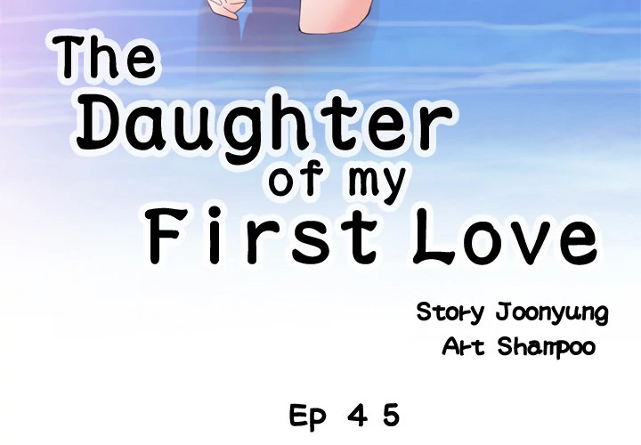 The Daughter of My First Love - Chapter 45 [photo 3] - MangaPorn