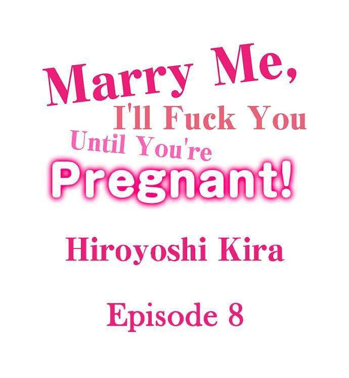 Marry Me, I’ll Fuck You Until You’re Pregnant! - Chapter 8 [photo 1] - MangaPorn