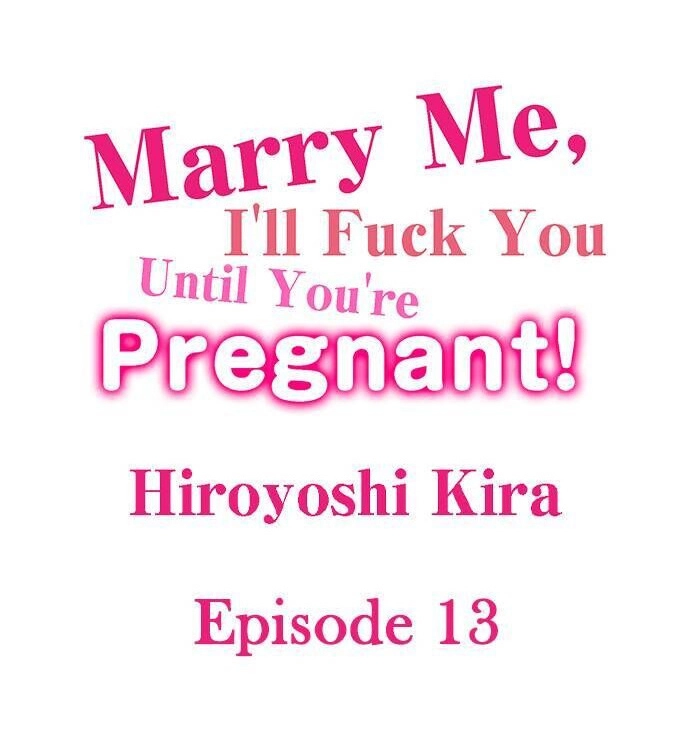 Marry Me, I’ll Fuck You Until You’re Pregnant! - Chapter 13 [photo 1] - MangaPorn