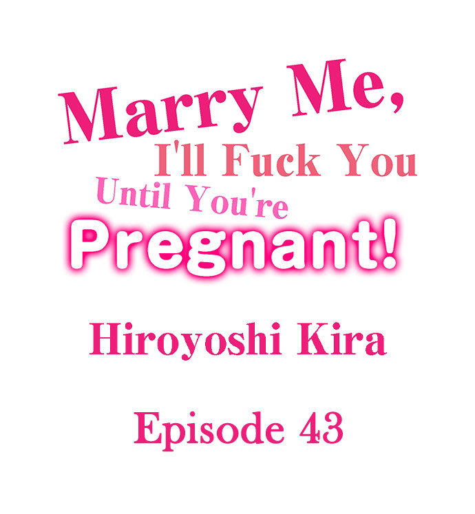 Marry Me, I’ll Fuck You Until You’re Pregnant! - Chapter 43 [photo 1] - MangaPorn