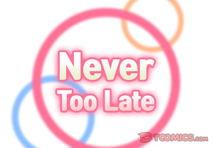 Never Too Late - Chapter 68 [photo 2] - MangaPorn