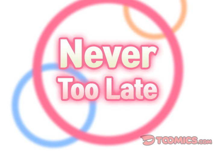 Never Too Late - Chapter 74 [photo 2] - MangaPorn