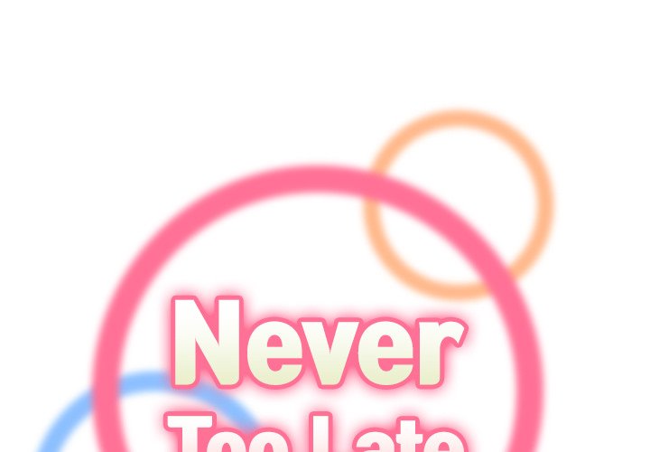Never Too Late - Chapter 98 [photo 1] - MangaPorn