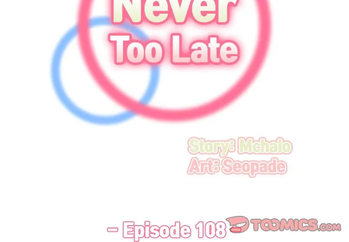 Never Too Late - Chapter 108 [photo 2] - MangaPorn