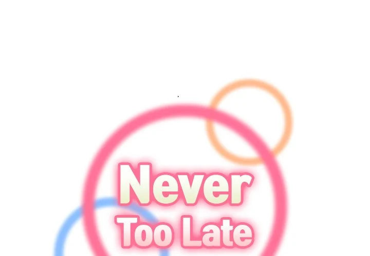 Never Too Late - Chapter 114 [photo 1] - MangaPorn