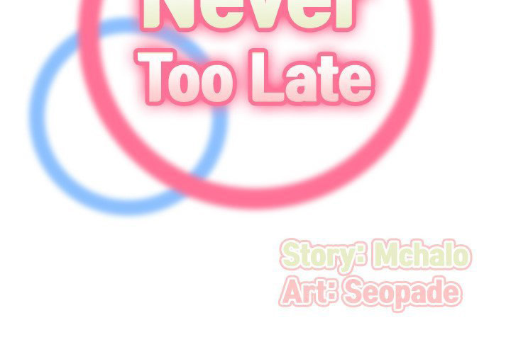 Never Too Late - Chapter 132 [photo 2] - MangaPorn