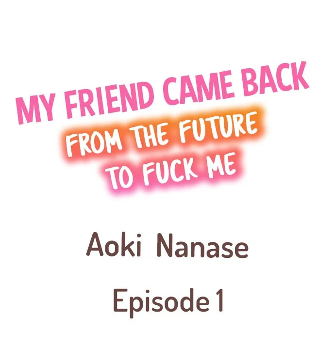 My Friend Came Back From the Future to Fuck Me - Chapter 1 [photo 1] - MangaPorn